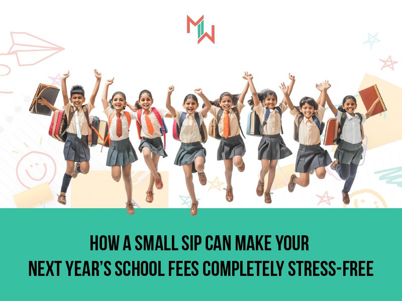 How a Small SIP Can Make Your Next Year’s School Fees Completely Stress-free