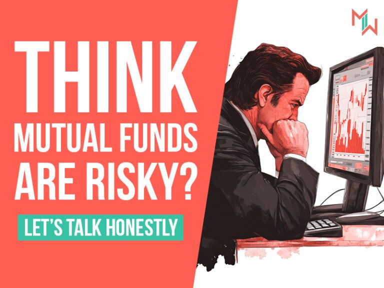 Think Mutual Funds are Risky? Let’s talk honestly