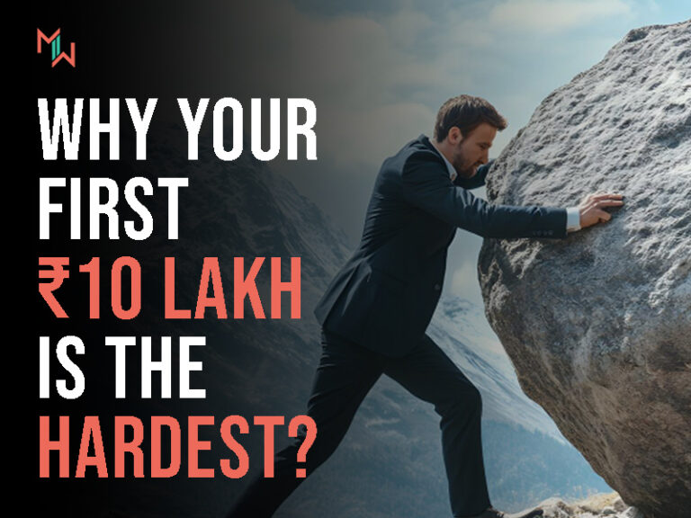 Why Your First ₹10 Lakh Is the Hardest?
