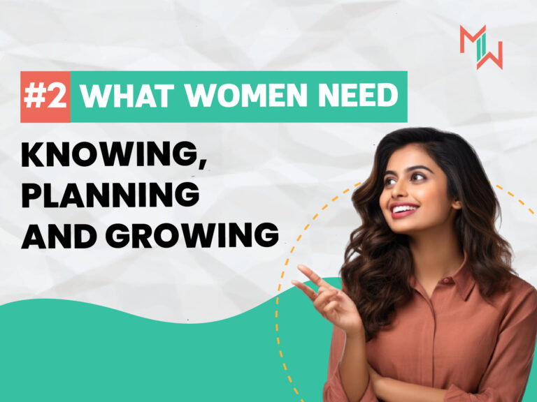 What Women need: Knowing, Planning and Growing