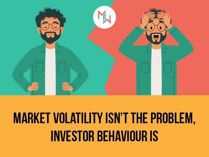 Market Volatility Isn’t The Problem, Investor Behaviour Is