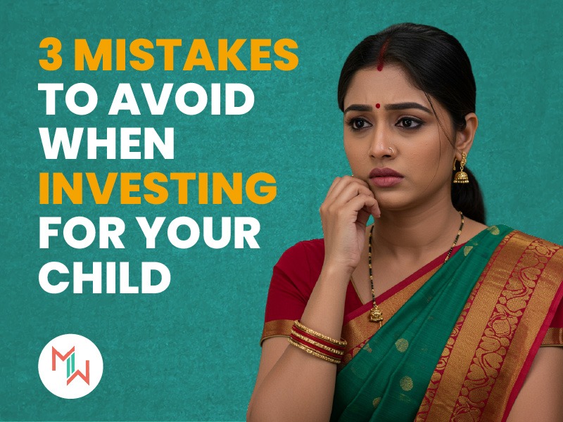3 Mistakes to avoid whwn investing for your child