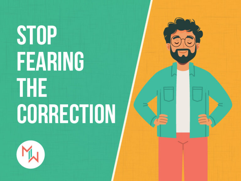 Stop Fearing the Correction